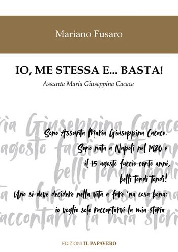 Io, me stessa e basta - Mariano Fusaro - Libro Edizioni Il Papavero 2026 | Libraccio.it