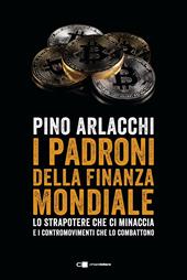 I padroni della finanza mondiale. Lo strapotere che ci minaccia e i contromovimenti che lo combattono