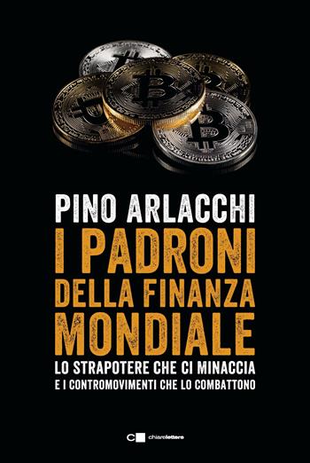 I padroni della finanza mondiale. Lo strapotere che ci minaccia e i contromovimenti che lo combattono - Pino Arlacchi - Libro Chiarelettere 2018, Reverse | Libraccio.it