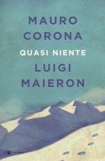 Quasi niente - Mauro Corona, Luigi Maieron - Libro Chiarelettere 2019, Tascabili | Libraccio.it