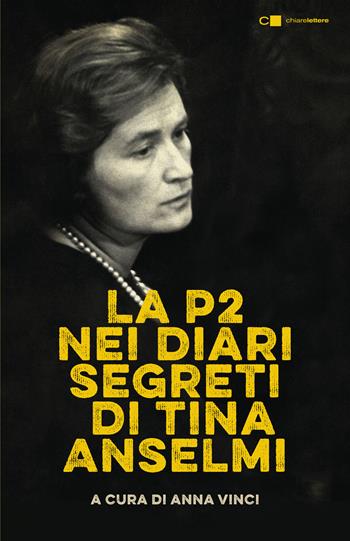 La P2 nei diari segreti di Tina Anselmi. Nuova ediz.  - Libro Chiarelettere 2018, Tascabili | Libraccio.it