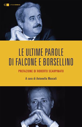 Le ultime parole di Falcone e Borsellino  - Libro Chiarelettere 2019, Tascabili | Libraccio.it