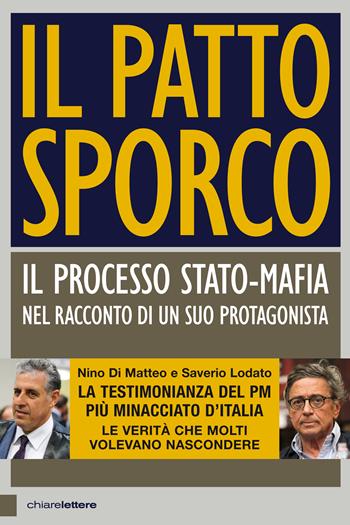 Il patto sporco - Nino Di Matteo, Saverio Lodato - Libro Chiarelettere 2018, Principioattivo | Libraccio.it