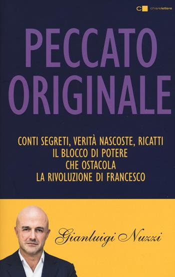 Peccato originale. Conti segreti, verità nascoste, ricatti: il blocco di potere che ostacola la rivoluzione di Francesco - Gianluigi Nuzzi - Libro Chiarelettere 2018, Tascabili | Libraccio.it