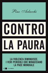 Contro la paura. La violenza diminuisce. I veri pericoli che minacciano la pace mondiale