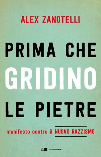 Prima che gridino le pietre. Manifesto contro il nuovo razzismo - Alex Zanotelli, Valentina Furlanetto - Libro Chiarelettere 2018, Reverse | Libraccio.it