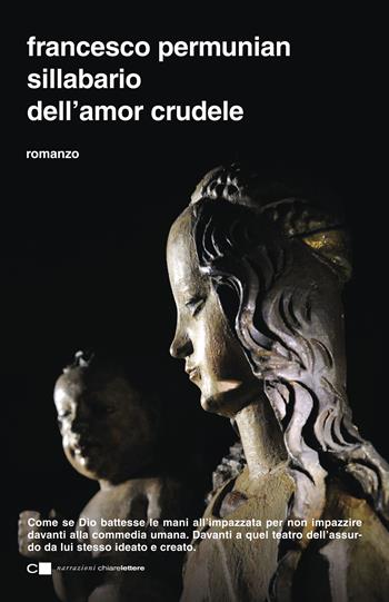 Sillabario dell'amor crudele - Francesco Permunian - Libro Chiarelettere 2019, Narrazioni | Libraccio.it