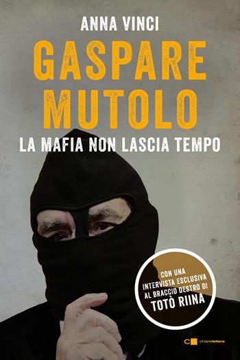 Gaspare Mutolo. La mafia non lascia tempo - Anna Vinci, Anna Vinci - Libro Chiarelettere 2019, Reverse | Libraccio.it