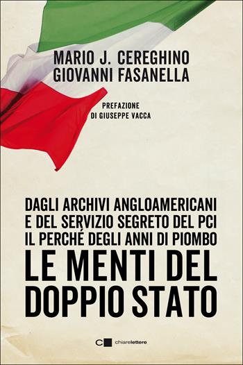 Le menti del doppio Stato. Dagli archivi angloamericani e del Servizio segreto del Pci il perché degli anni di piombo - Mario José Cereghino, Giovanni Fasanella - Libro Chiarelettere 2020, Principioattivo | Libraccio.it