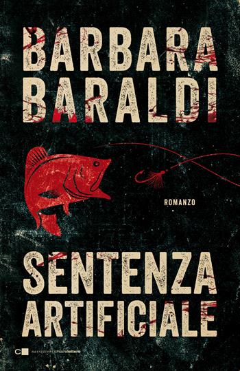 Sentenza artificiale - Barbara Baraldi - Libro Chiarelettere 2020, Narrazioni | Libraccio.it