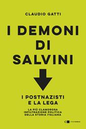 I demoni di Salvini. I postnazisti e la lega