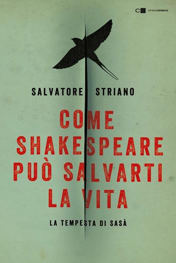 Come Shakespeare può salvarti la vita. La tempesta di Sasà - Salvatore Striano - Libro Chiarelettere 2020, Tascabili | Libraccio.it