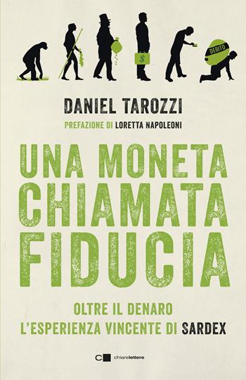 Una moneta chiamata fiducia. Oltre il denaro. L'esperienza vincente di Sardex - Daniel Tarozzi - Libro Chiarelettere 2019, Reverse | Libraccio.it