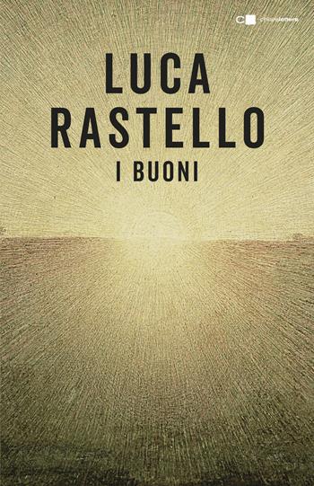 I Buoni - Luca Rastello - Libro Chiarelettere 2020, Tascabili | Libraccio.it
