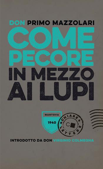 Come pecore in mezzo ai lupi - Primo Mazzolari - Libro Chiarelettere 2019, Biblioteca Chiarelettere | Libraccio.it