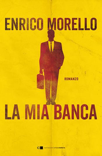 La mia banca - Enrico Morello - Libro Chiarelettere 2020, Narrazioni | Libraccio.it
