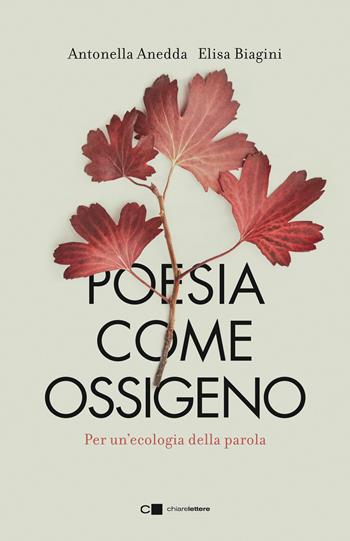 Poesia come ossigeno. Per un'ecologia della parola - Antonella Anedda, Elisa Biagini - Libro Chiarelettere 2021, Reverse | Libraccio.it