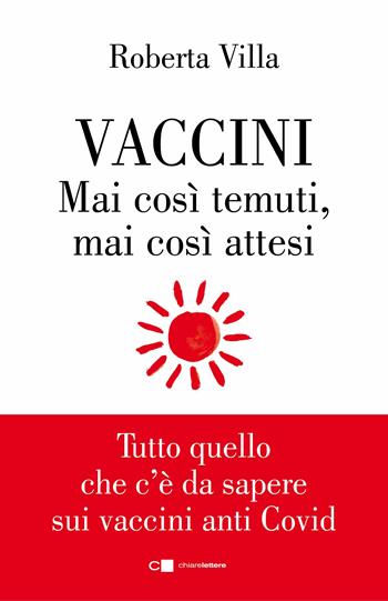 Vaccini. Mai così temuti, mai così attesi. Tutto quello che c'è da sapere sui vaccini anti Covid - Roberta Villa, Antonino Michienzi - Libro Chiarelettere 2021, Reverse | Libraccio.it