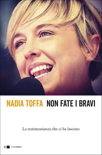 Non fate i bravi. La testimonianza che ci ha lasciato - Nadia Toffa - Libro Chiarelettere 2019, Reverse | Libraccio.it