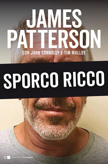 Sporco ricco - James Patterson, John Connolly, Tim Malloy - Libro Chiarelettere 2020, Narrazioni | Libraccio.it