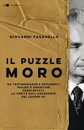 Il puzzle Moro. Da testimonianze e documenti inglesi e americani desecretati, la verità sull’assassinio del leader Dc - Giovanni Fasanella - Libro Chiarelettere 2020, Tascabili | Libraccio.it