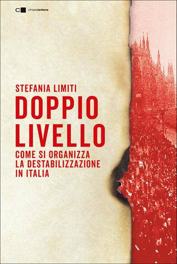 Doppio livello. Come si organizza la destabilizzazione in Italia - Stefania Limiti - Libro Chiarelettere 2020, Tascabili | Libraccio.it
