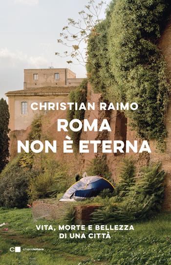 Roma non è eterna. Vita, morte e bellezza di una città - Christian Raimo - Libro Chiarelettere 2021, Reverse | Libraccio.it