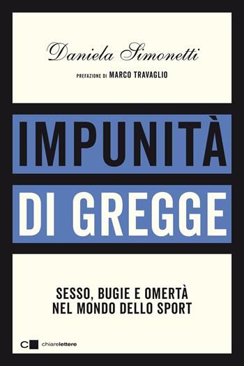 Impunità di gregge. Sesso, bugie e omertà nel mondo dello sport - Daniela Simonetti - Libro Chiarelettere 2021, Principioattivo | Libraccio.it