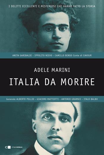 Italia da morire. I delitti eccellenti e misteriosi che hanno fatto la storia - Adele Marini - Libro Chiarelettere 2021, Principioattivo | Libraccio.it