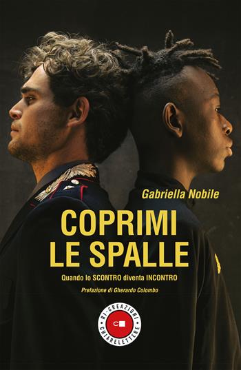 Coprimi le spalle. Quando lo scontro diventa incontro - Gabriella Nobile - Libro Chiarelettere 2021, Ri-creazioni | Libraccio.it