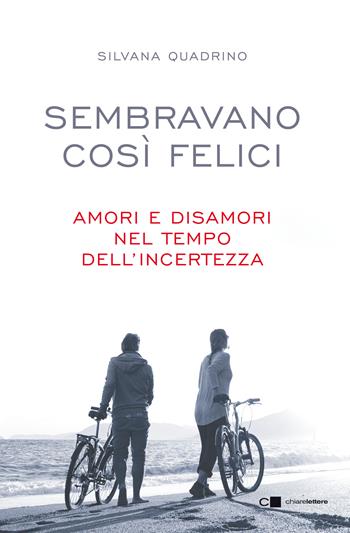 Sembravano così felici. Amori e disamori nel tempo dell'incertezza - Silvana Quadrino - Libro Chiarelettere 2021, Reverse | Libraccio.it