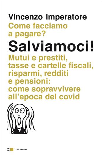 Salviamoci! Mutui e prestiti, tasse e cartelle fiscali, risparmi, redditi e pensioni: come sopravvivere all'epoca del Covid - Vincenzo Imperatore - Libro Chiarelettere 2021, Reverse | Libraccio.it