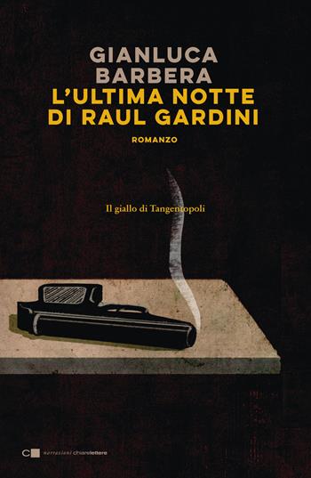 L' ultima notte di Raul Gardini - Gianluca Barbera - Libro Chiarelettere 2022, Narrazioni | Libraccio.it