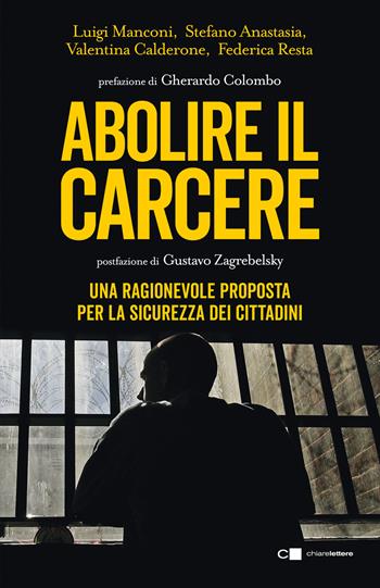 Abolire il carcere. Una ragionevole proposta per la sicurezza dei cittadini - Stefano Anastasia, Valentina Calderone, Luigi Manconi - Libro Chiarelettere 2022, Reverse | Libraccio.it