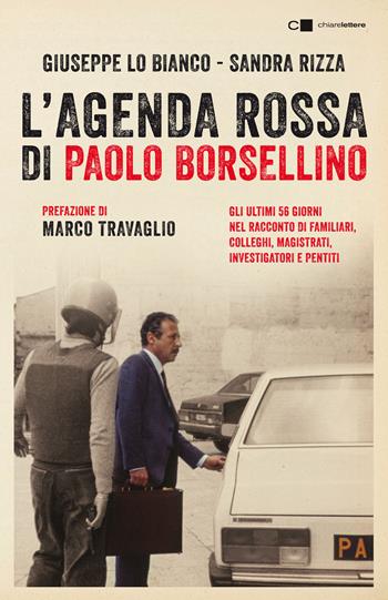L'agenda rossa di Paolo Borsellino. Gli ultimi 56 giorni nel racconto di familiari, colleghi, magistrati, investigatori e pentiti. Nuova ediz. - Giuseppe Lo Bianco, Sandra Rizza - Libro Chiarelettere 2022, Reverse | Libraccio.it