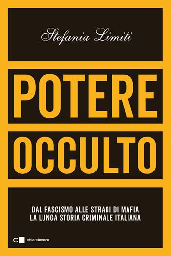 Potere occulto. Dal fascismo alle stragi di mafia la lunga storia criminale italiana - Stefania Limiti - Libro Chiarelettere 2022, Principioattivo | Libraccio.it