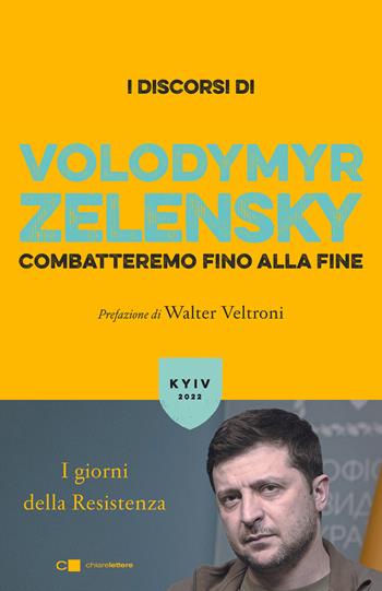 Combatteremo fino alla fine. I giorni della Resistenza - Volodymyr Zelensky - Libro Chiarelettere 2022, Reverse | Libraccio.it