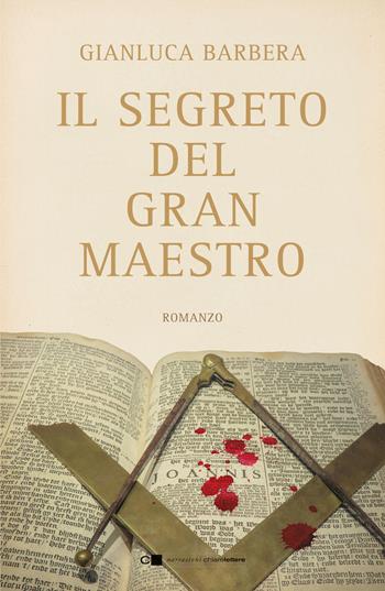 Il segreto del Gran Maestro - Gianluca Barbera - Libro Chiarelettere 2023, Narrazioni | Libraccio.it
