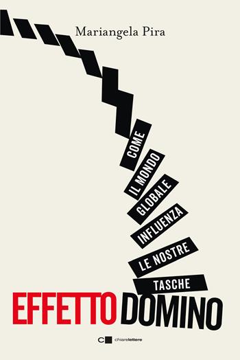 Effetto domino. Come il mondo globale influenza le nostre tasche - Mariangela Pira - Libro Chiarelettere 2023, Reverse | Libraccio.it
