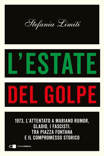 L'estate del golpe - Stefania Limiti - Libro Chiarelettere 2023, Principioattivo | Libraccio.it