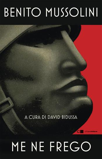 Me ne frego - Benito Mussolini - Libro Chiarelettere 2022, Tascabili | Libraccio.it