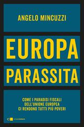 Europa parassita. Come i paradisi fiscali dell'Unione europea ci rendono tutti più poveri