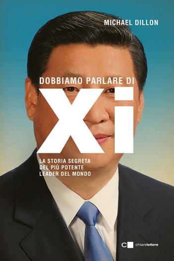 Dobbiamo parlare di Xi. La storia segreta del più potente leader del mondo - Dillon Michael - Libro Chiarelettere 2025, Principioattivo | Libraccio.it
