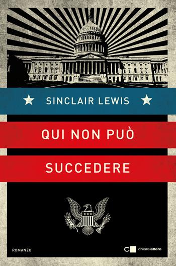 Qui non può succedere - Sinclair Lewis - Libro Chiarelettere 2024, Biblioteca Chiarelettere | Libraccio.it