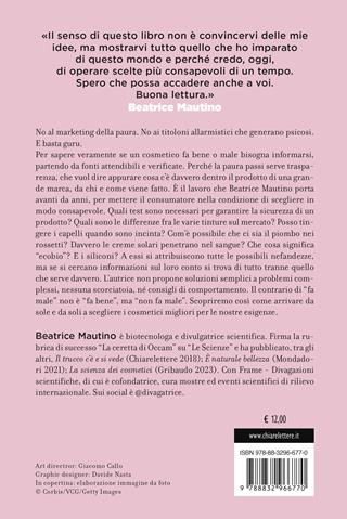 La scienza nascosta dei cosmetici. Cosa c'è dentro i prodotti che compriamo. Per un make-up consapevole - Beatrice Mautino - Libro Chiarelettere 2025, Tascabili | Libraccio.it