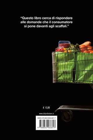 Le bugie nel carrello. Per una spesa più consapevole. Le leggende e i trucchi del marketing sul cibo che compriamo - Dario Bressanini - Libro Chiarelettere 2025, Tascabili | Libraccio.it