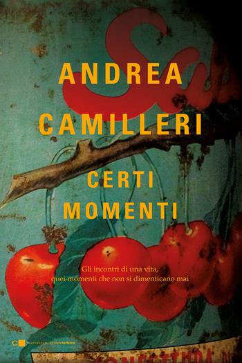 Certi momenti - Andrea Camilleri - Libro Chiarelettere 2025, Tascabili | Libraccio.it