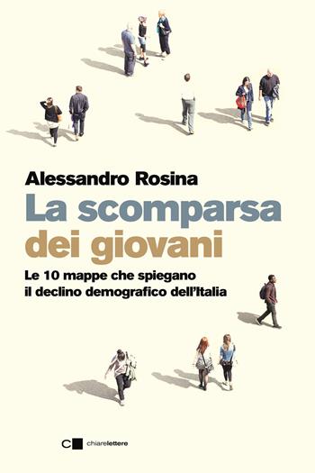 La scomparsa dei giovani. Le 10 mappe che spiegano il declino demografico dell'Italia - Alessandro Rosina - Libro Chiarelettere 2025, Principioattivo | Libraccio.it