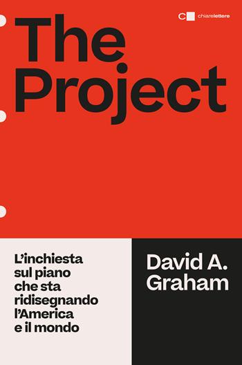 The project. L'inchiesta sul piano che sta ridisegnando l'America e il mondo - David A. Graham - Libro Chiarelettere 2025, Principioattivo | Libraccio.it