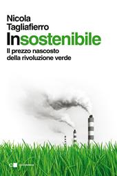 Insostenibile. Il prezzo nascosto della rivoluzione verde